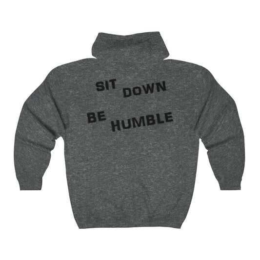 Sit Down Be Humble - Full Zip Hooded Sweatshirt