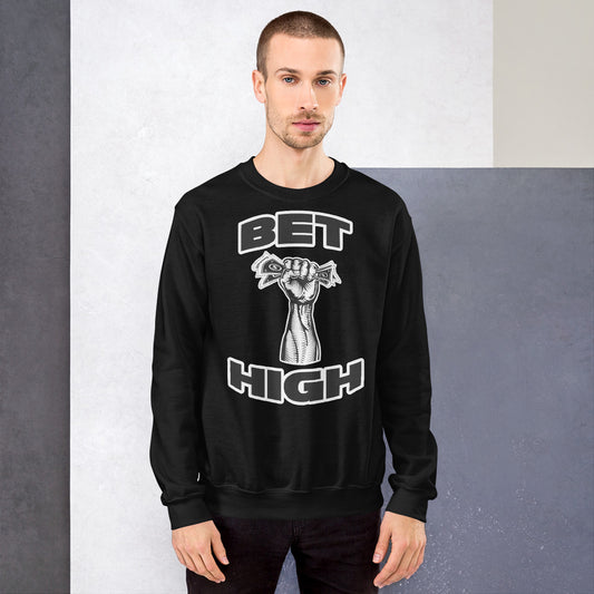Bet High - Unisex Sweatshirt