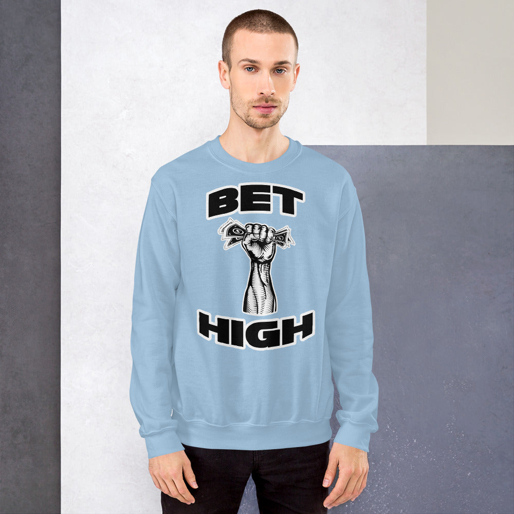 Bet High - Unisex Sweatshirt