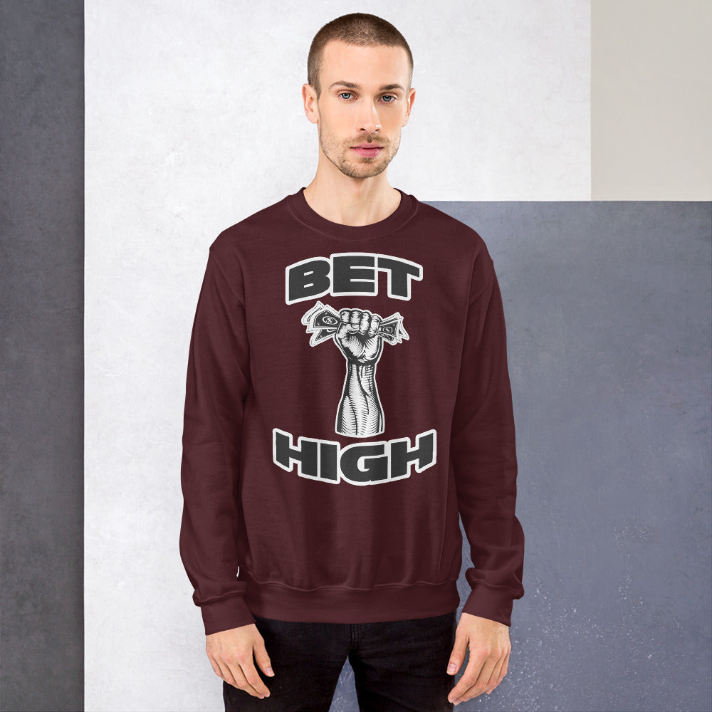 Bet High - Unisex Sweatshirt